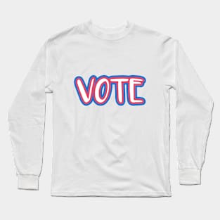 vote ! Long Sleeve T-Shirt